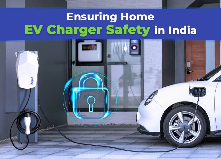 Safety and Maintenance of EV Chargers at Home in India
